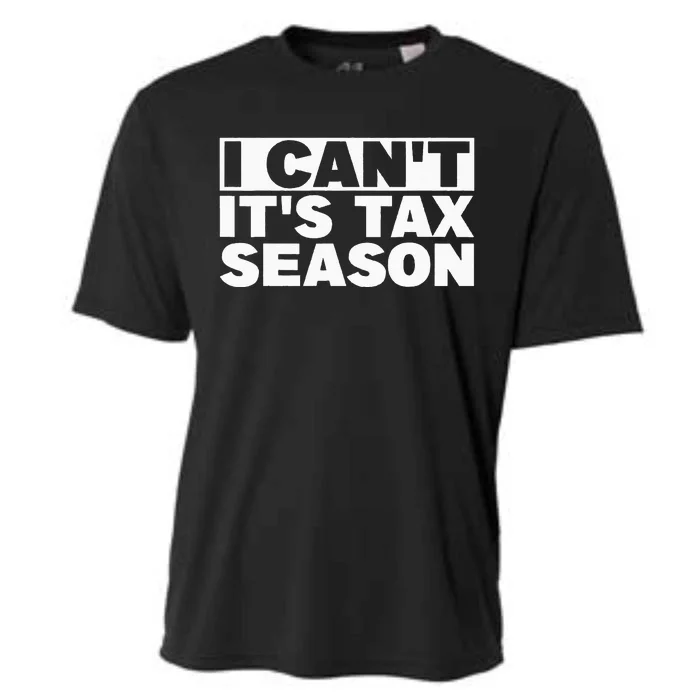 Funny Taxation Accountant Gift I Cant Its Tax Season CPA Tax Cooling Performance Crew T-Shirt