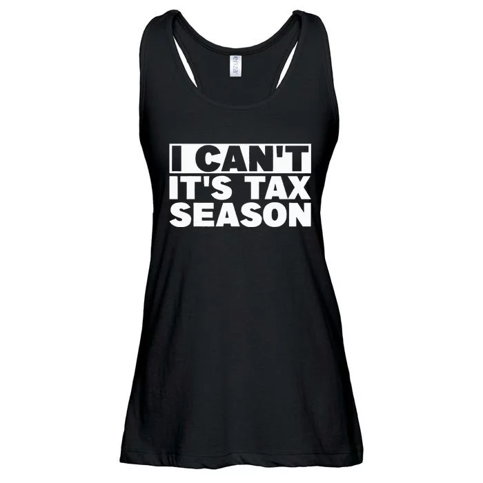 Funny Taxation Accountant Gift I Cant Its Tax Season CPA Tax Ladies Essential Flowy Tank