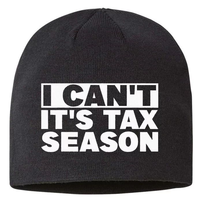 Funny Taxation Accountant Gift I Cant Its Tax Season CPA Tax 8 1/2in Sustainable Knit Beanie