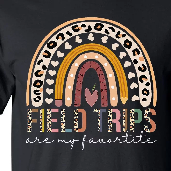 Field Trips Are My Favorite School Field Trip Day Rainbow Tall T-Shirt