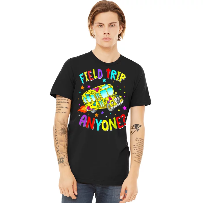 Field Trip Anyone Teacher Teaching School Bus Back To School Premium T-Shirt