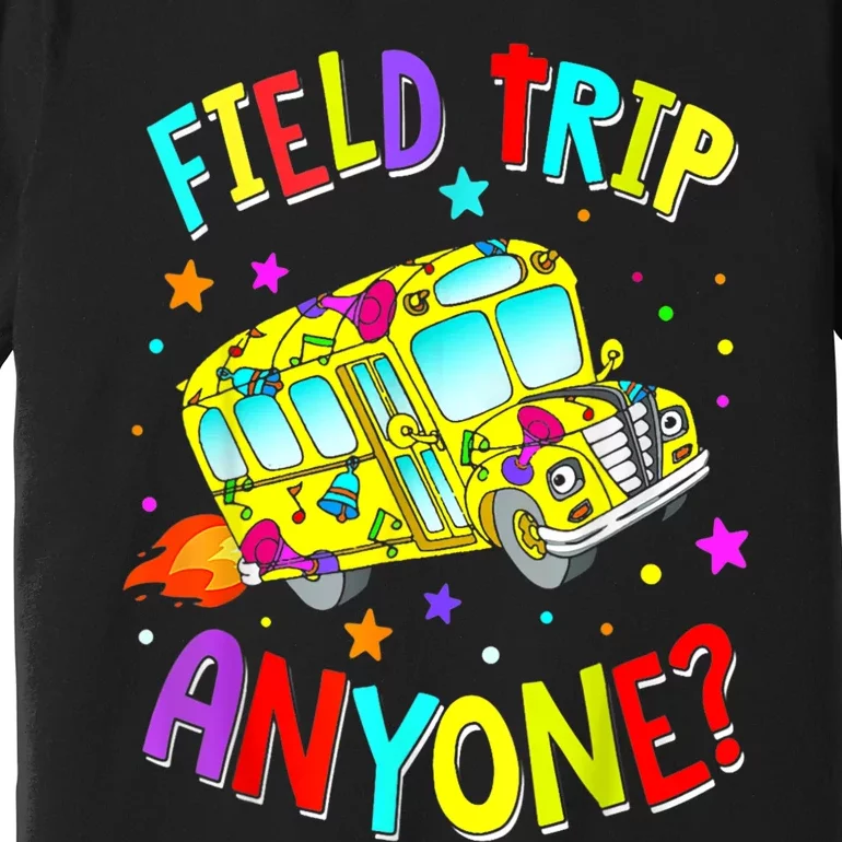 Field Trip Anyone Teacher Teaching School Bus Back To School Premium T-Shirt