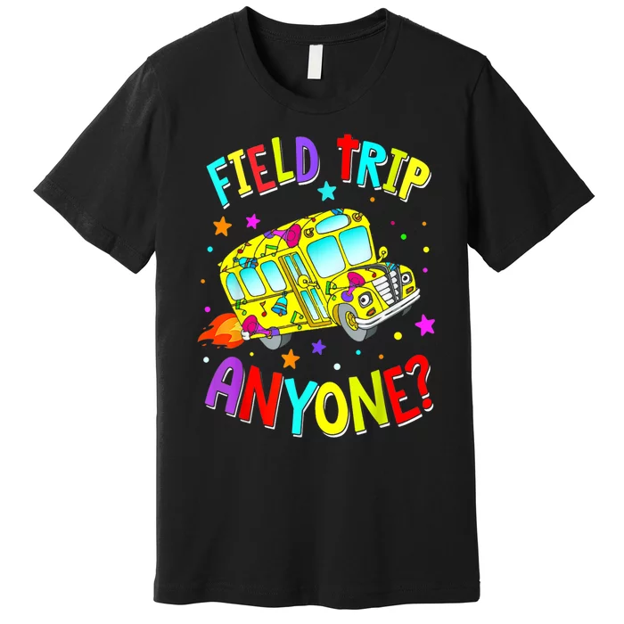 Field Trip Anyone Teacher Teaching School Bus Back To School Premium T-Shirt