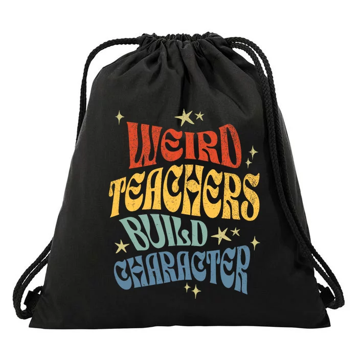 Funny Teacher Appreciation Weird Teachers Build Character Drawstring Bag