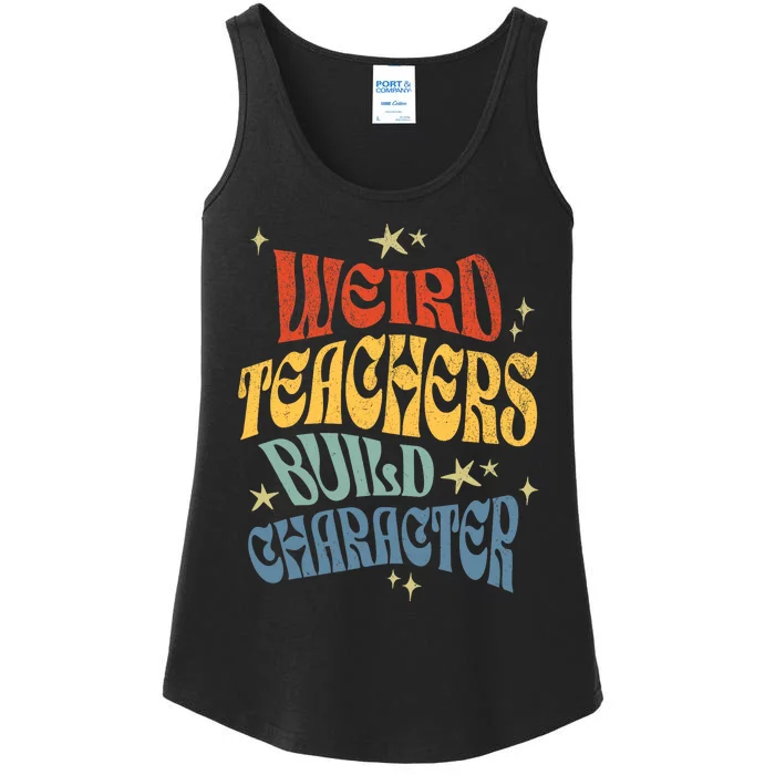 Funny Teacher Appreciation Weird Teachers Build Character Ladies Essential Tank