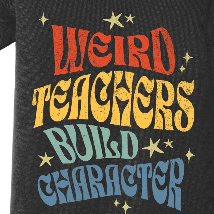 Funny Teacher Appreciation Weird Teachers Build Character Baby Bodysuit