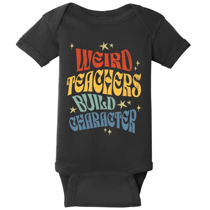 Funny Teacher Appreciation Weird Teachers Build Character Baby Bodysuit