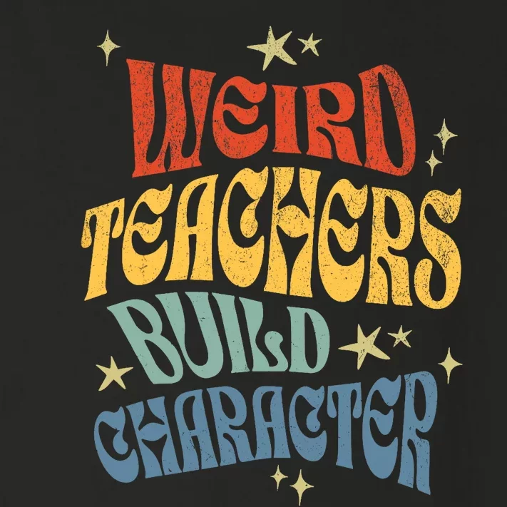 Funny Teacher Appreciation Weird Teachers Build Character Toddler Long Sleeve Shirt