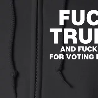 Fuck Trump And Fuck You For Voting For Him Full Zip Hoodie