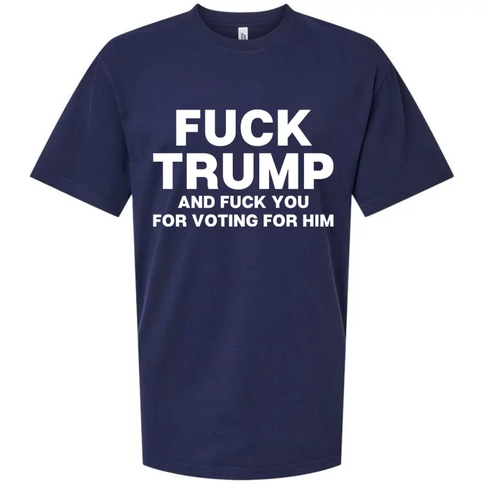 Fuck Trump And Fuck You For Voting For Him Sueded Cloud Jersey T-Shirt