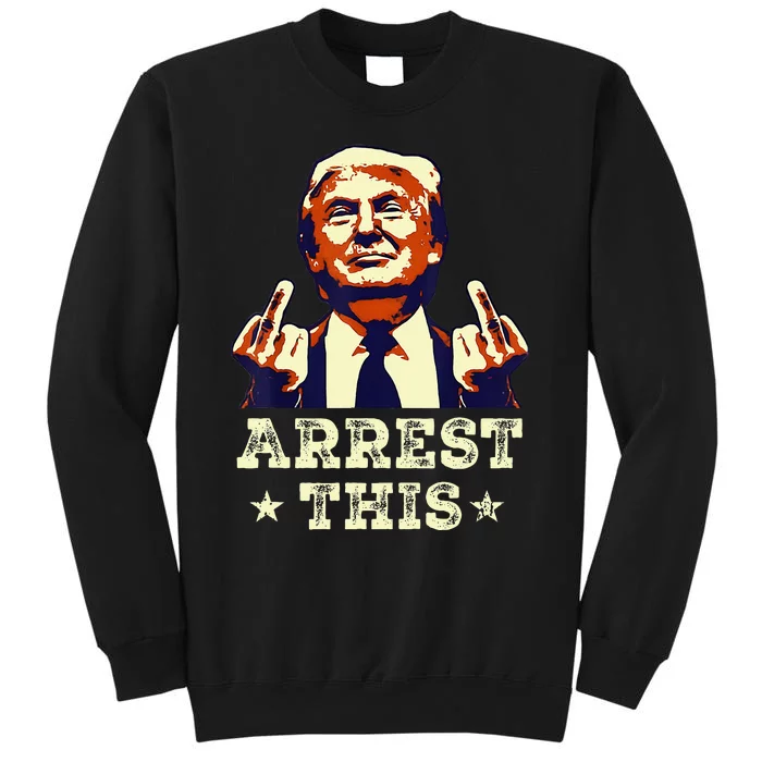 Funny Trump Arrest This Trump Arrest This Funny Trump Tall Sweatshirt