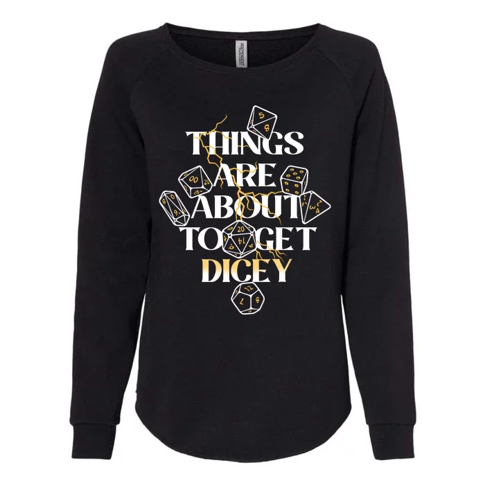 Funny Things Are About To Get Dicey DnD Womens California Wash Sweatshirt