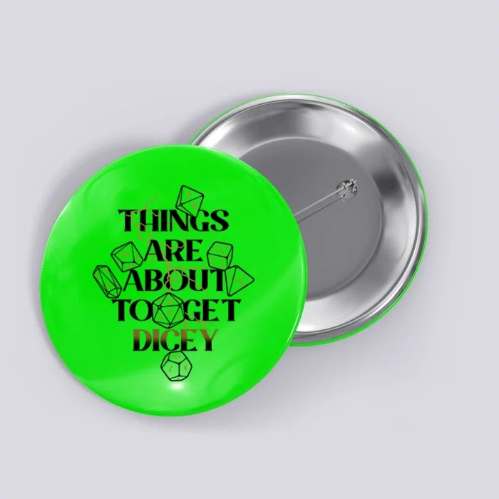 Funny Things Are About To Get Dicey DnD Button