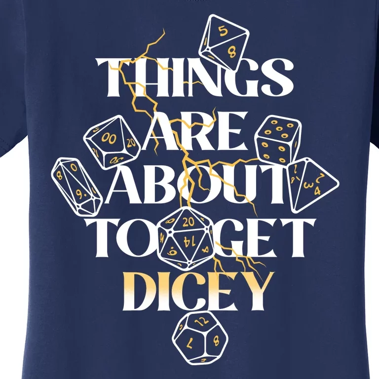 Funny Things Are About To Get Dicey DnD Women's T-Shirt