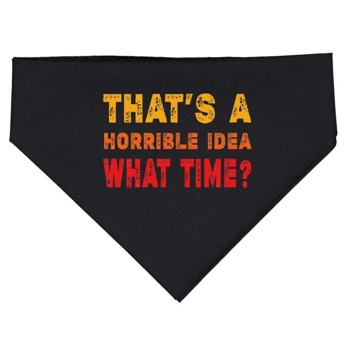 Funny Thats A Horrible Idea What Time Sarcasm USA-Made Doggie Bandana