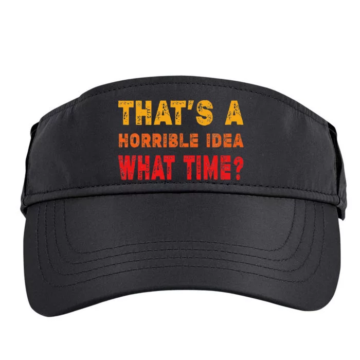 Funny Thats A Horrible Idea What Time Sarcasm Adult Drive Performance Visor