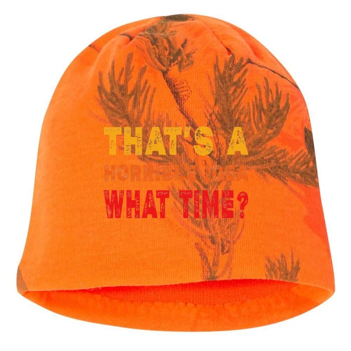 Funny Thats A Horrible Idea What Time Sarcasm Kati - Camo Knit Beanie