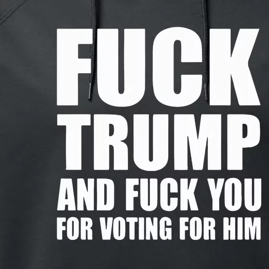 Fuck Trump And Fuck You For Voting For Him Performance Fleece Hoodie