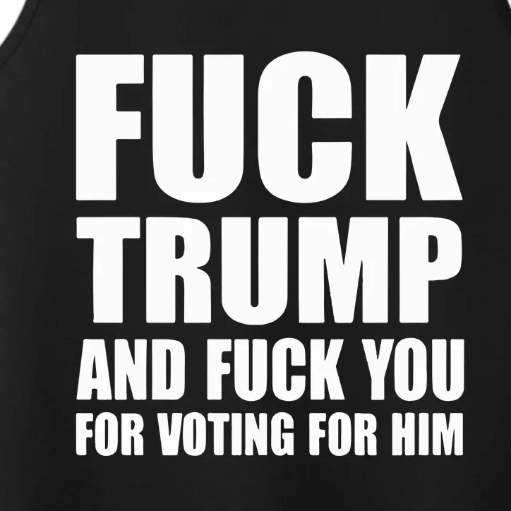 Fuck Trump And Fuck You For Voting For Him Performance Tank