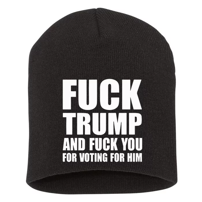 Fuck Trump And Fuck You For Voting For Him Short Acrylic Beanie