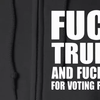 Fuck Trump And Fuck You For Voting For Him Full Zip Hoodie