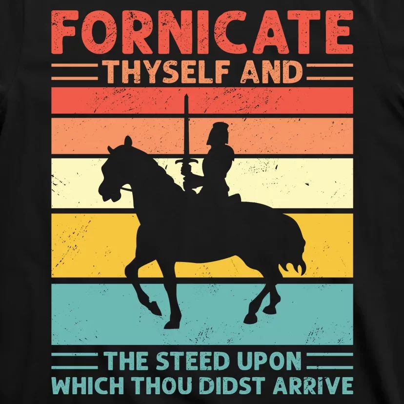 Fornicate Thyself And The Steed Upon Which Thou Didst Arrive T-Shirt