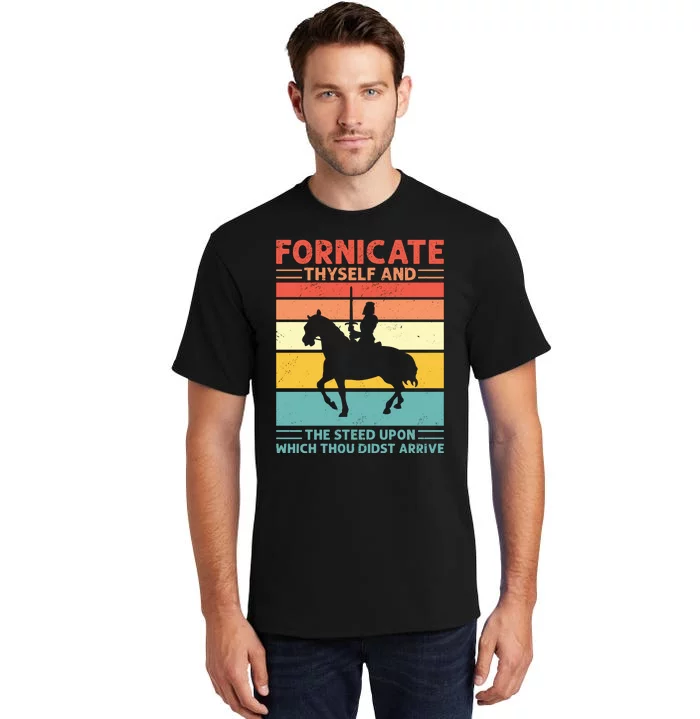 Fornicate Thyself And The Steed Upon Which Thou Didst Arrive Tall T-Shirt