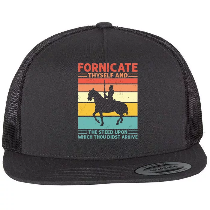 Fornicate Thyself And The Steed Upon Which Thou Didst Arrive Flat Bill Trucker Hat