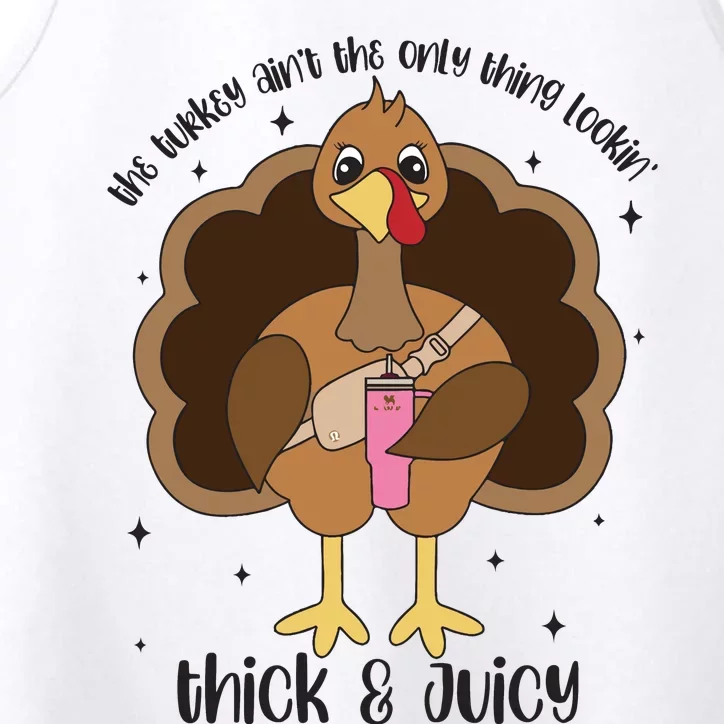 Funny Turkey Aint The Only Thing Lookin Thick And Juicy Performance Tank