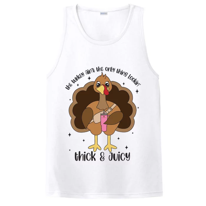 Funny Turkey Aint The Only Thing Lookin Thick And Juicy Performance Tank