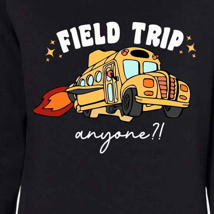 Field Trip Anyone Teacher Field Day Funny Presents Womens California Wash Sweatshirt