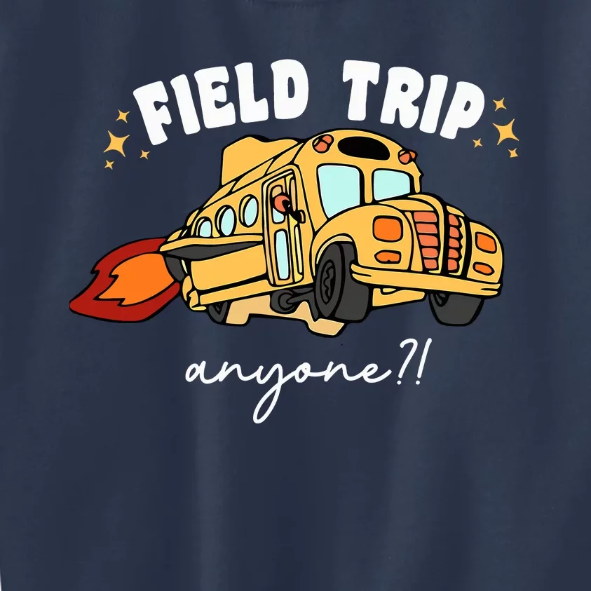 Field Trip Anyone Teacher Field Day Funny Presents Kids Sweatshirt