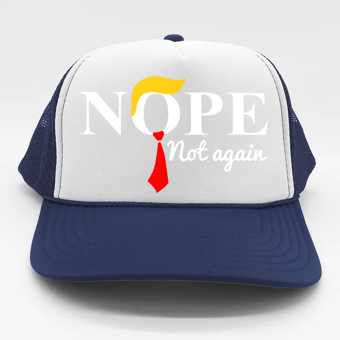 Funny Trump Apparel Nope Not Again Trump Gift Trucker Hat