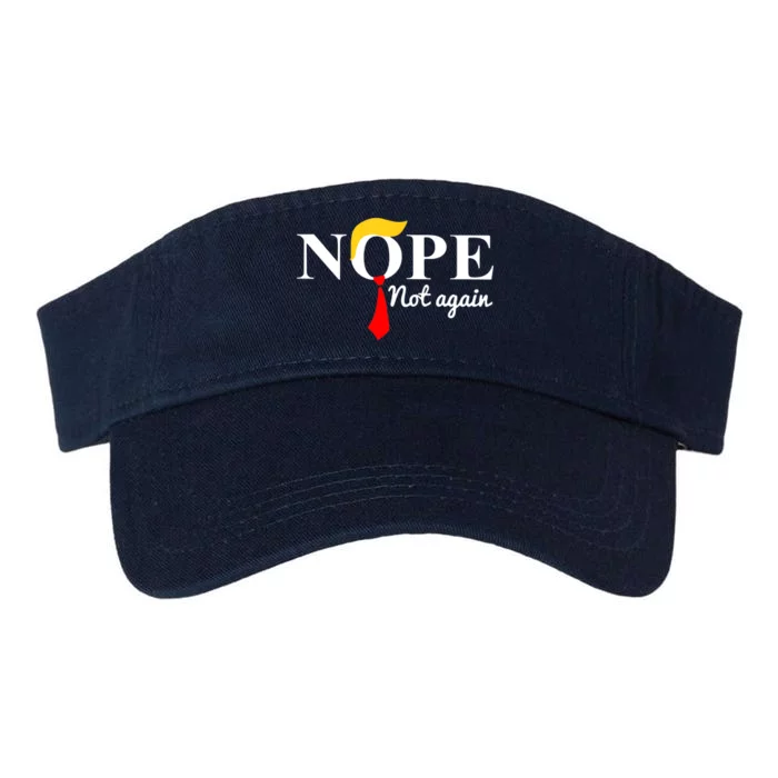 Funny Trump Apparel Nope Not Again Trump Gift Valucap Bio-Washed Visor