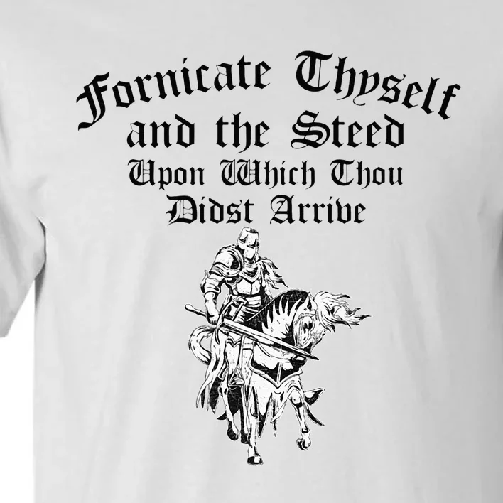 Fornicate Thyself And The Steed Upon Which Thou Didst Arrive Tall T-Shirt