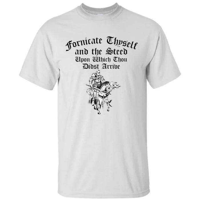 Fornicate Thyself And The Steed Upon Which Thou Didst Arrive Tall T-Shirt