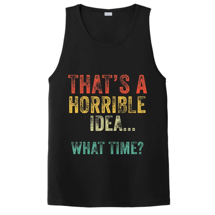 Funny ThatS A Horrible Idea What Time Bad Decisions Performance Tank