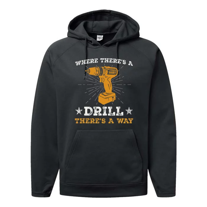 Funny ThereS A Drill ThereS A Way For Handyman Contractor Performance Fleece Hoodie