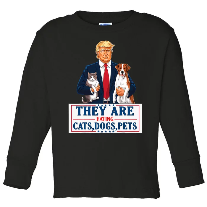 Funny They Are Eating The Dogs The Cats The Pets Trump 2024 Toddler Long Sleeve Shirt