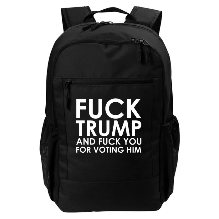 Fuck Trump And Fuck You For Voting For Him Daily Commute Backpack