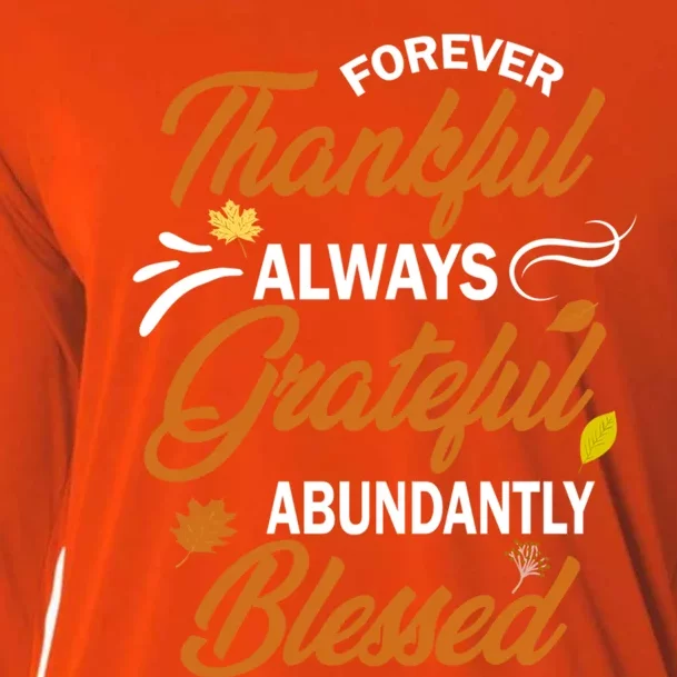 Forever Thankful Always Grateful Abundantly Blessed Gift Cute Gift Cooling Performance Long Sleeve Crew