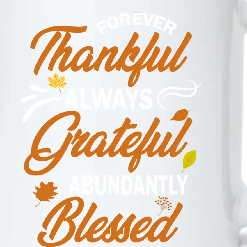 Forever Thankful Always Grateful Abundantly Blessed Gift Cute Gift Black Color Changing Mug