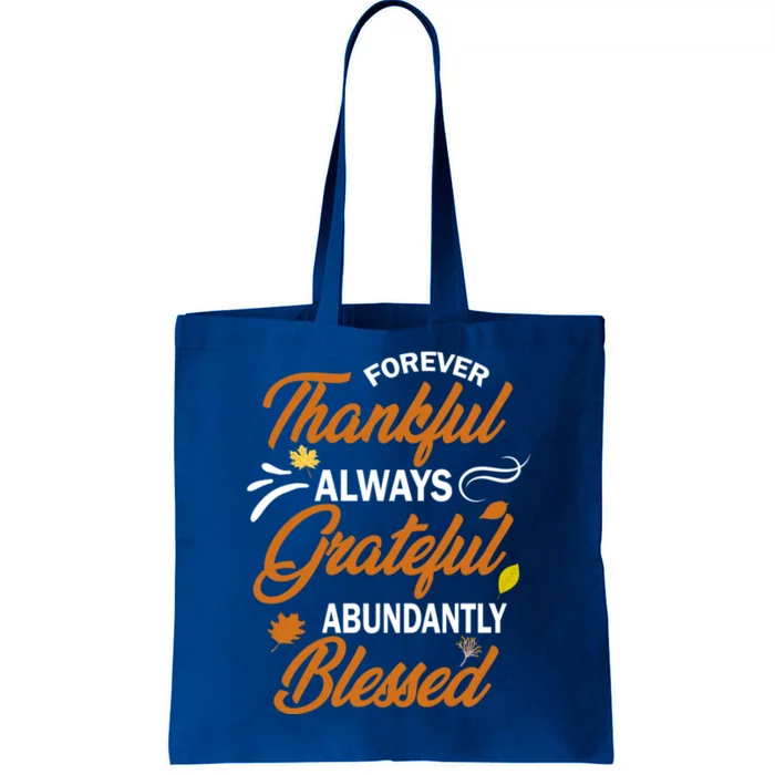 Forever Thankful Always Grateful Abundantly Blessed Gift Cute Gift Tote Bag