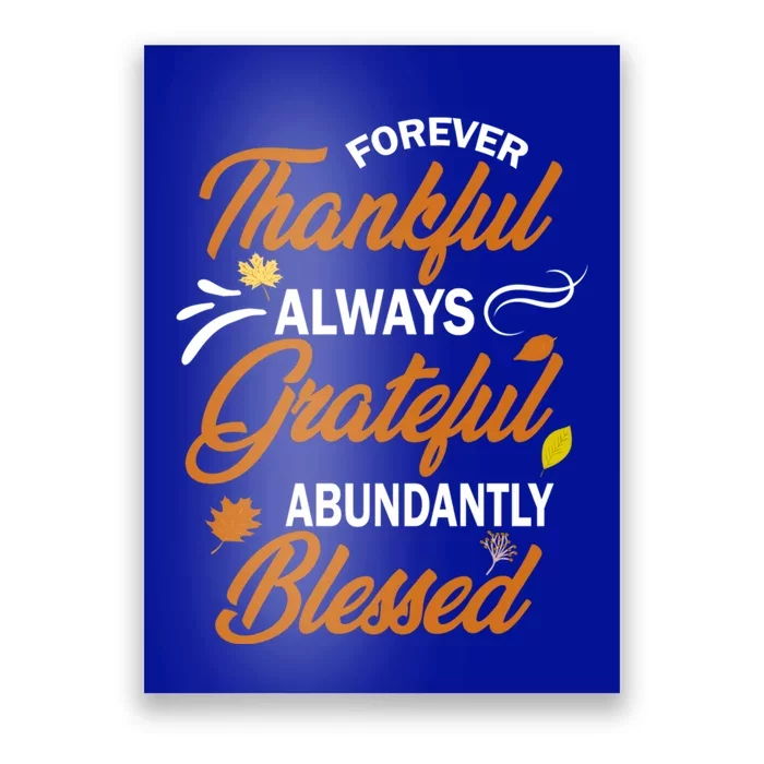 Forever Thankful Always Grateful Abundantly Blessed Gift Cute Gift Poster