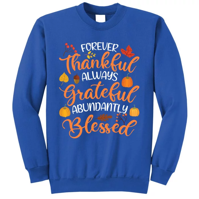 Forever Thankful Always Grateful Abundantly Blessed Gift Sweatshirt