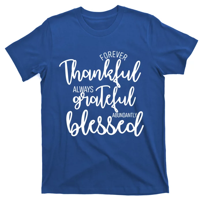 Forever Thankful Always Grateful Abundantly Thanksgiving Cute Gift T-Shirt