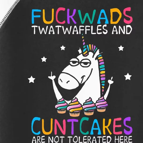 Fuckwads Twatwaffles And Cuntcakes Are Not Tolerated Here Toddler Fine Jersey T-Shirt