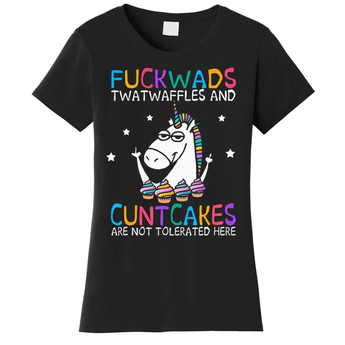 Fuckwads Twatwaffles And Cuntcakes Are Not Tolerated Here Women's T-Shirt