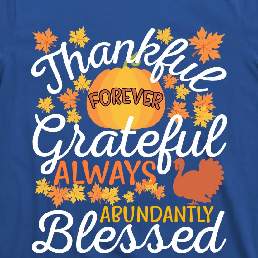 Forever Thankful Always Grateful Abundantly Blessed Gift T-Shirt