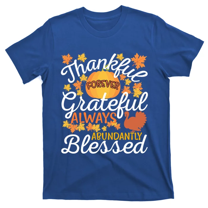 Forever Thankful Always Grateful Abundantly Blessed Gift T-Shirt